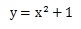 2次関数の式（xの2乗＋1）